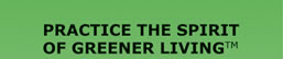 PRACTICE THE SPIRIT OF GREENER LIVING